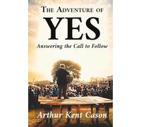 The Adventure of Yes: Answering the Call to Follow