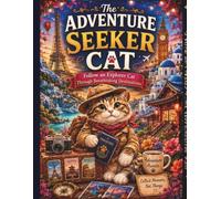 The Adventure Seeker Cat: Follow an Explorer Cat Through Breathtaking Destinations
