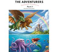 The ADVENTURER : Volume 4: Fantastic Creatures (THE ADVENTURERS. Educational coloring book)