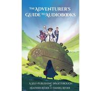 The Adventurer's Guide to Audiobooks: A Self-Publishing Walkthrough