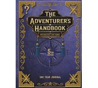 THE ADVENTURERS HANDBOOK: YEAR EDITION: INTERATCTIVE 5-IN-1 GUIDE
