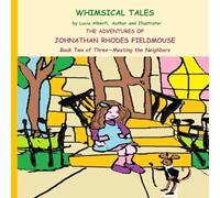 The Adventurers of Johnathan Rhodes Fieldmouse Book Two of Three - Meeting the Neighbors (Johnathan Rhodes Fieldmouse Series)