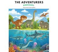 The Adventurers: Volume 2: The Dinosaurs (THE ADVENTURERS. Educational coloring book)