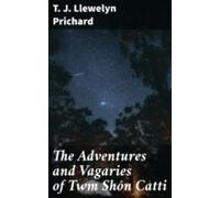 The Adventures And Vagaries Of Twm Shôn Catti (ebook)
