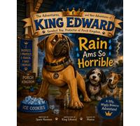 The Adventures, Misadventures, and Non-Adventures of King Edward: Rain Ams So Horrible