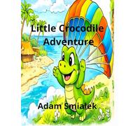The Adventures of a Curious Little Crocodile: A Coloring and Activity Book for Kids Ages 3-6