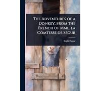 The Adventures of a Donkey; From the French of Mme. la Comtesse de Ségur