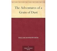 The Adventures of a Grain of Dust