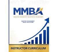 The Adventures of a Kidpreneur | MMBA Instructor Guide: A 9-Week Youth Entrepreneurship Course for Ages 5-13, Homeschool, Private Schools, Enrichment Programs, and Youth Leaders