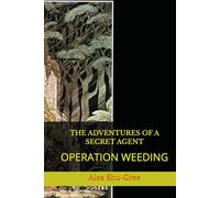 THE ADVENTURES OF A SECRET AGENT: OPERATION WEEDING