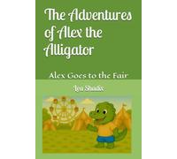 The Adventures of Alex the Alligator: Alex Goes to the Fair