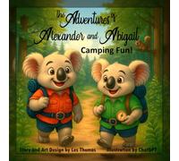 The Adventures of Alexander and Abigail - Camping Fun!: For kids 6-10