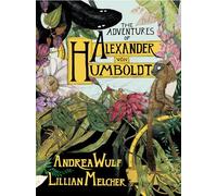 The Adventures of Alexander Von Humboldt