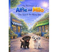 The Adventures of Alfie and Milo and the search for Nana Dee