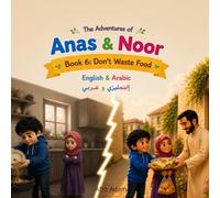The Adventures of Anas & Noor: Book 6: Don’t Waste food