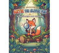 The Adventures of Artie the Clever Fox: A Fun Coloring & Activity Book for Kids