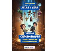 The Adventures of Atlas & Vera - Operation Chrononauts: A Journey through Time, Mysteries and History