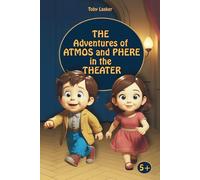 The Adventures of Atmos and Phere in the Theater: Short Stories About Life Behind the Scenes for Kids