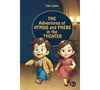 The Adventures of Atmos and Phere in the Theater: Short Stories About Life Behind the Scenes for Kids