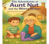 The Adventures of Aunt Nut and the Worry Worm (The Adventures of Aunt Nut & Friends)