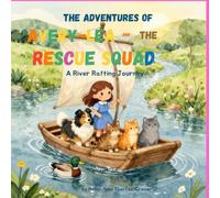 The Adventure's of Avery-Lea and the Rescue-Squad: A River Rafting Journey