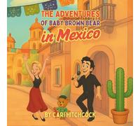 The Adventures of Baby Brown Bear in Mexico