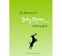The adventures of Baby Moose the dog: Coloring Book