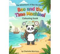 The Adventures of Bao the Panda: Bao and the Time Machine!: Colouring book