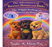 The Adventures of Baxter, Boom, and Bale: The Wiggly Feelings of Baxter the Brave