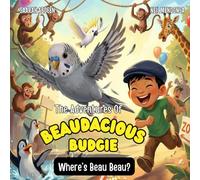 The Adventures of Beaudacious Budgie: Where's Beau Beau?