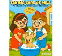 The Adventures of Bella and Linda: Taking Care of Mila - Educational Coloring and Storybook: For Kids Ages 4-8, Learn Pet Care through Fun Activities, ... and Linda: Coloring and Storybooks for Kids)