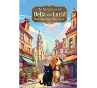 The Adventures of Bella and Lucid: The Victorian Adventure