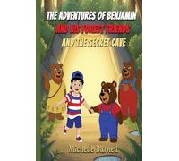 The Adventures of Benjamin and His Forest Friends and the Secret Cave