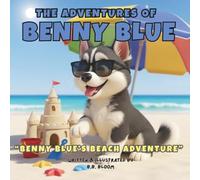 The Adventures of Benny Blue: Benny Blue's Beach Adventure (The Adventures of Benny Blue: Heartwarming Bedtime Stories for Children)