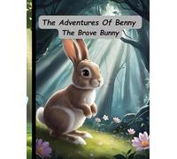 The Adventures of Benny The Brave Bunny