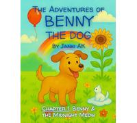 The Adventures of Benny the Dog: Benny & the Midnight Meow: A Heartwarming Dog and Cat Friendship Story for Kids | Interactive Animal Adventure Book About Kindness, Trust, and Friendship Ages 3-8