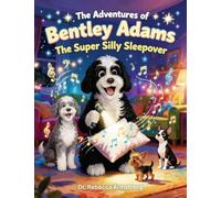 The Adventures of Bentley Adams: The Super Silly Sleepover