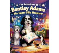 The Adventures of Bentley Adams: The Super Silly Sleepover