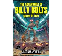 The Adventures Of: Billy Bolts: The Gears Of Fate: 1