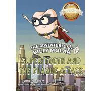 The Adventures of Billy Molar: Super Tooth and the Plaque Attack