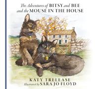 The Adventures of Bitsy and Bee and the Mouse in the House