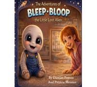 The Adventures of Bleep-Bloop: The Little Lost Alien