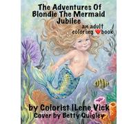 The Adventures Of Blonde The Mermaid Jubilee: Book #182 of My Jubilee Adult Coloring Book Series ~ Grayscale
