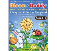 The Adventures of Bloom & Buddy: Bloom & Buddy: Meet The Brave Lovely Ladybug: A Story and Coloring Book for Kids Ages 4 - 8 That Teaches Confidence, Courage, Kindness and Trying New Things