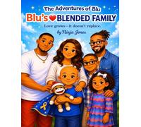 The Adventures of Blu Blu’s Blended Family: Love grows, it doesn’t replace