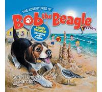 The Adventures of Bob the Beagle: Family Vacation Discovering God's Creation