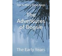 The Adventures of Bogsie: The Early Years
