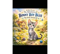 The Adventures Of Bonny Boy Blue: A Sassy Savannah Cat