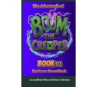 THE ADVENTURES OF BOOM, THE CREEPER - BOOK 02: An unofficial Minecraft Book Collection: Book 02