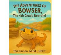 The Adventures of Bowser: The 4th Grade Beardie!